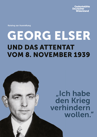 Cover des Katalogs mit einem Porträtfoto von Georg Elser und dem Ausstellungstitel